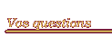 Vos questions